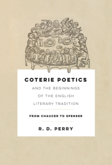Coterie Poetics and the Beginnings of the English Literary Tradition : From Chaucer to Spenser