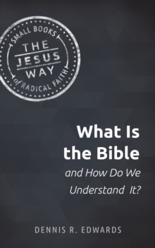 What Is the Bible and How Do We Understand It?