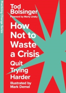 How Not to Waste a Crisis : Quit Trying Harder