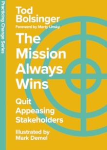 The Mission Always Wins : Quit Appeasing Stakeholders