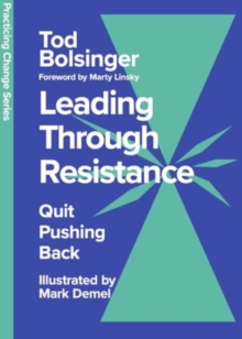 Leading Through Resistance : Quit Pushing Back