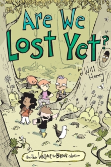 Are We Lost Yet? : Another Wallace the Brave Collection