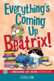 Everything's Coming Up Beatrix! : A Breaking Cat News Adventure