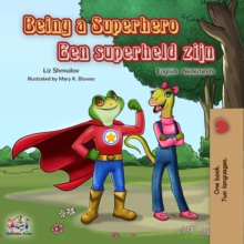 Being a Superhero Een superheld zijn : English Dutch Bilingual Book