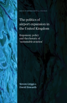 The Politics of Airport Expansion in the United Kingdom : Hegemony, Policy and the Rhetoric of ‘Sustainable Aviation’