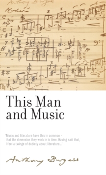 This Man and Music : By Anthony Burgess