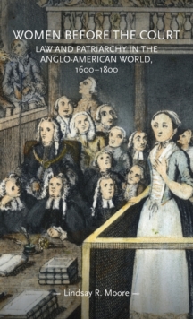 Women Before the Court : Law and Patriarchy in the Anglo-American World, 1600-1800