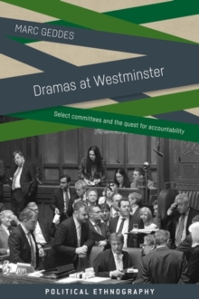 Dramas at Westminster : Select committees and the quest for accountability