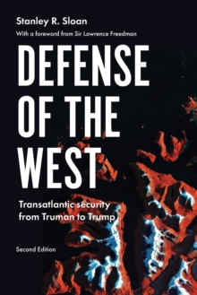 Defense of the West : Transatlantic Security from Truman to Trump,