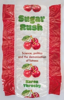 Sugar rush : Science, politics and the demonisation of fatness