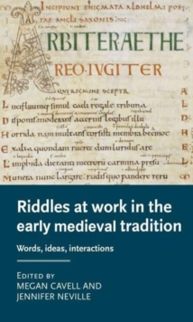 Riddles at Work in the Early Medieval Tradition : Words, Ideas, Interactions