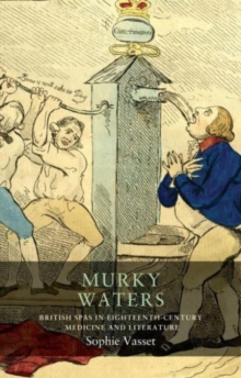 Murky Waters : British Spas in Eighteenth-Century Medicine and Literature