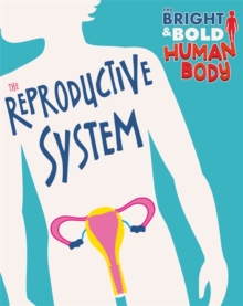 The Bright and Bold Human Body: The Reproductive System