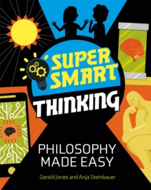 Super Smart Thinking: Philosophy Made Easy