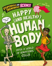 Stupendous and Tremendous Science: Happy and Healthy Human Body