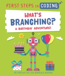 First Steps in Coding: What's Branching? : A birthday adventure!