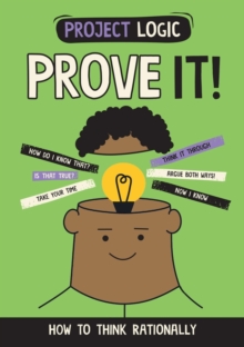 Project Logic: Prove It! : How to Think Rationally