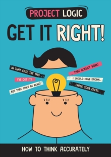 Project Logic: Get it Right! : How to Think Accurately