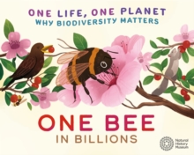 One Life, One Planet: One Bee in Billions : Why Biodiversity Matters