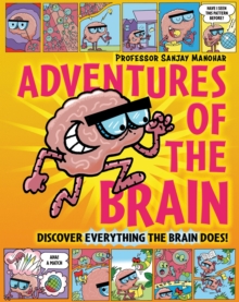Adventures of the Brain : What the brain does and how it works