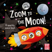 Space Baby: Zoom to the Moon! : A first shiny space adventure touch-and-feel board book