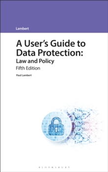 A User's Guide to Data Protection : Law and Policy