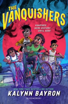 The Vanquishers : the fangtastically feisty debut middle-grade from New York Times bestselling author Kalynn Bayron