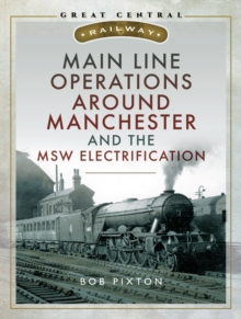 Main Line Operations Around Manchester and the MSW Electrification