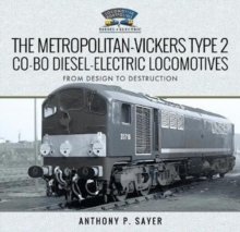 The Metropolitan-Vickers Type 2 Co-Bo Diesel-Electric Locomotives : From Design to Destruction