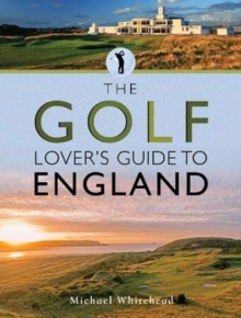 The Golf Lover's Guide to England
