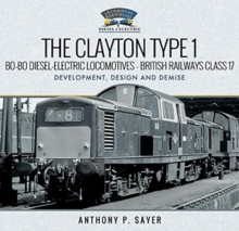 The Clayton Type 1 Bo-Bo Diesel-Electric Locomotives - British Railways Class 17 : Development, Design and Demise