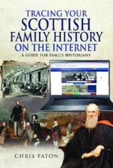Tracing Your Scottish Family History on the Internet : A Guide for Family Historians