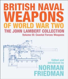 British Naval Weapons of World War Two, Volume III : Coastal Forces Weapons