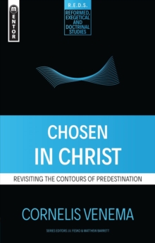 Chosen in Christ : Revisiting the Contours of Predestination