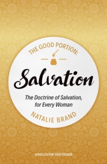 The Good Portion – Salvation : The Doctrine of Salvation, for Every Woman