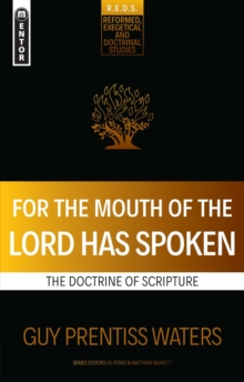 For the Mouth of the Lord Has Spoken : The Doctrine of Scripture