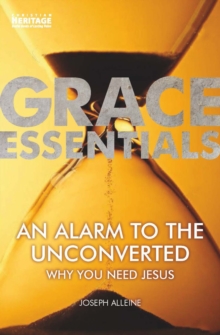 An Alarm to the Unconverted : Why You Need Jesus