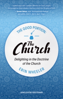 The Good Portion – the Church : Delighting in the Doctrine of the Church