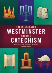 The Illustrated Westminster Shorter Catechism
