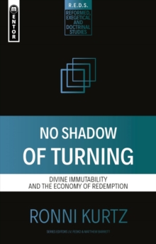 No Shadow of Turning : Divine Immutability and the Economy of Redemption