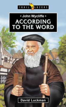 John Wycliffe : According to the Word