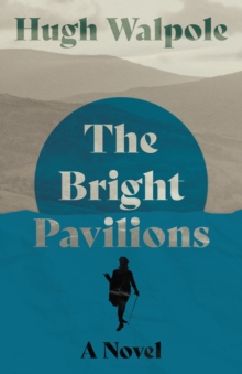 The Bright Pavilions : A Novel