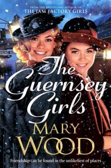 The Guernsey Girls : A heartwarming historical novel from the bestselling author of The Jam Factory Girls