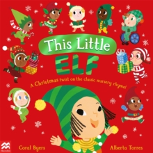 This Little Elf : A Christmas Twist on the Classic Nursery Rhyme!