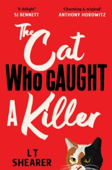 The Cat Who Caught a Killer : Curl Up With Purr-fect Cosy Crime Fiction for Cat Lovers
