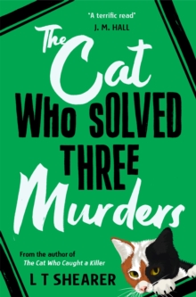 The Cat Who Solved Three Murders : A Cosy Mystery Perfect for Cat Lovers