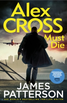 Alex Cross Must Die : (Alex Cross 31) The latest novel in the thrilling Sunday Times bestselling series