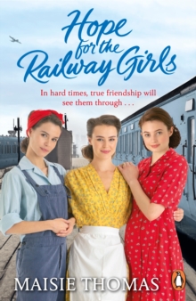 Hope for the Railway Girls : The fifth book in the feel-good, heartwarming WW2 historical saga series (The Railway Girls Series, 5)