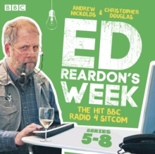 Ed Reardon's Week: Series 5-8 : The hit BBC Radio 4 sitcom