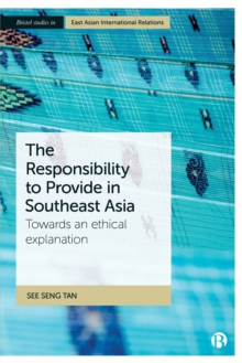 The Responsibility to Provide in Southeast Asia : Towards an ethical explanation